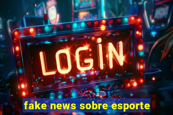 fake news sobre esporte